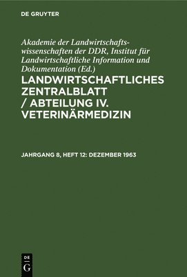 Institut für Landwirtschaftliche Information und Dokumentation Deutsche Akademie der Wissenschaften zu Berlin - Dezember 1963, Inbunden