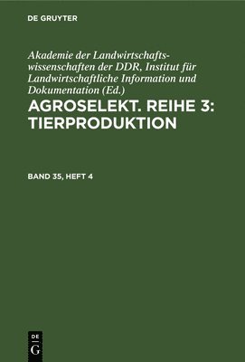 Akademie Der Landwirtschaftswissenschaften Der Ddr Institut Für Landwirtschaftliche Information Und - Agroselekt. Reihe 3: Tierproduktion. Band 35, Heft 4, Inbunden. Tillgänglighet: Lägg i varukorg
