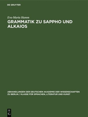 Eva-Maria Hamm - Grammatik Zu Sappho Und Alkaios, Inbunden