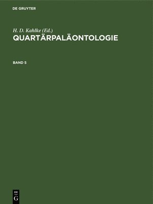 H D Kahlke - Quartärpaläontologie. Band 5, Inbunden