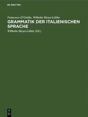 Francesco D'Ovidio, Wilhelm Meyer-Lübke, Wilhelm Meyer-Lübke - Grammatik Der Italienischen Sprache, Inbunden. Tillgänglighet: Lägg i varukorg
