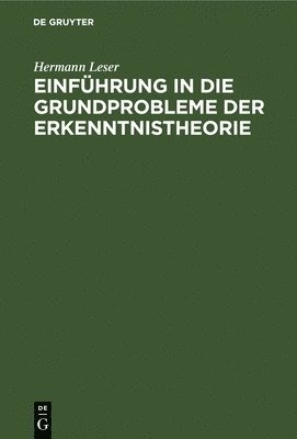 Hermann Leser - Einführung in Die Grundprobleme Der Erkenntnistheorie, Inbunden