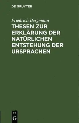 Friedrich Bergmann - Thesen Zur Erklärung Der Natürlichen Entstehung Der Ursprachen, Inbunden. Tillgänglighet: Lägg i varukorg