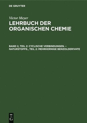 Arnold Beissert - Cyclische Verbindungen. - Naturstoffe., Teil 2: Mehrkernige Benzolderivate, Inbunden