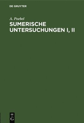 A Poebel - Sumerische Untersuchungen I, II, Inbunden