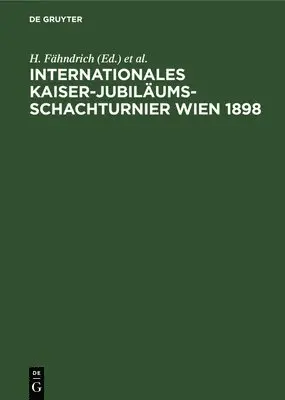 H Fähndrich, A Halprin, G Marco - Internationales Kaiser-Jubiläums-Schachturnier Wien 1898, Inbunden. Tillgänglighet: Lägg i varukorg