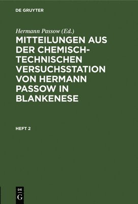 Hermann Passow - Mitteilungen Aus Der Chemisch-Technischen Versuchsstation Von Hermann Passow in Blankenese. Heft 2, Inbunden