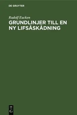 Rudolf Eucken - Grundlinjer Till En NY Lifsåskådning, Inbunden. Tillgänglighet: Lägg i varukorg