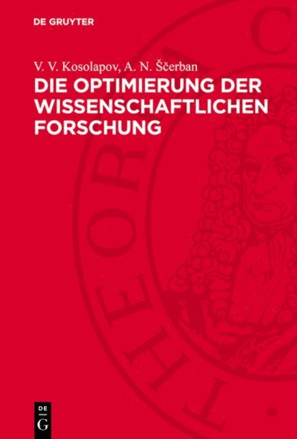 A. N. Scerban, V. V. Kosolapov - Die Optimierung der wissenschaftlichen Forschung, E-bok