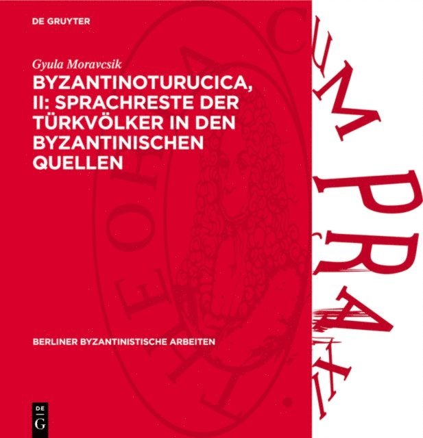 Gyula Moravcsik - Byzantinoturucica, II: Sprachreste der Türkvölker in den Byzantinischen Quellen, E-bok