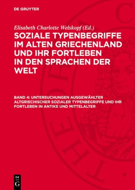 Elisabeth Charlotte Welskopf - Untersuchungen ausgewählter altgriechischer sozialer Typenbegriffe und ihr Fortleben in Antike und Mittelalter, E-bok