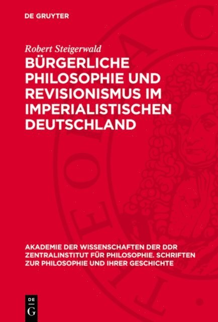 Robert Steigerwald - Bürgerliche Philosophie und Revisionismus im imperialistischen Deutschland, E-bok