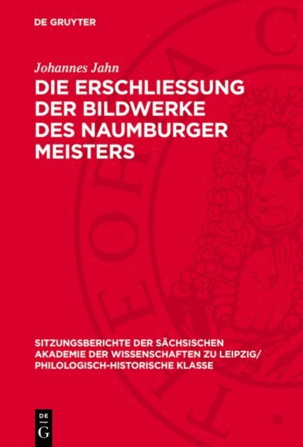 Johannes Jahn - Die Erschliessung der Bildwerke des Naumburger Meisters, E-bok