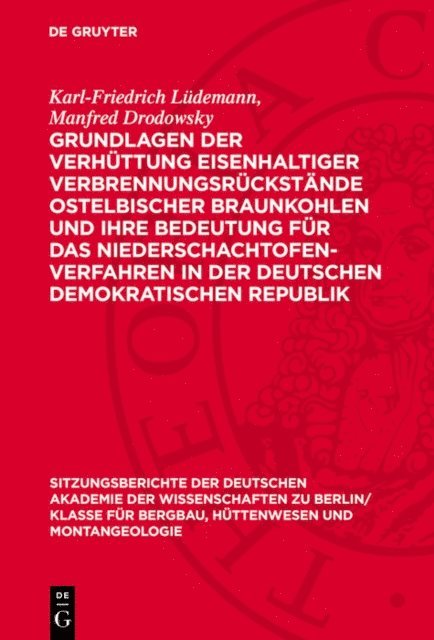 Manfred Drodowsky, Karl-Friedrich Ludemann - Grundlagen der Verhüttung eisenhaltiger Verbrennungsrückstände ostelbischer Braunkohlen und ihre Bedeutung für das Niederschachtofenverfahren in der Deutschen Demokratischen Republik, E-bok