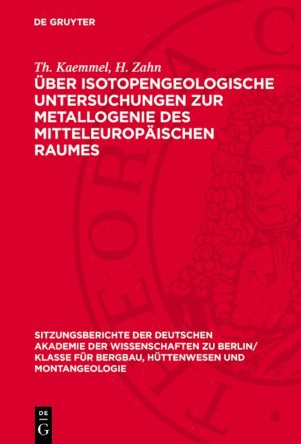 H. Zahn, Th. Kaemmel, H. Hubner, H. Birkenfeld, E. Kautzsch - Über isotopengeologische Untersuchungen zur Metallogenie des mitteleuropäischen Raumes, E-bok
