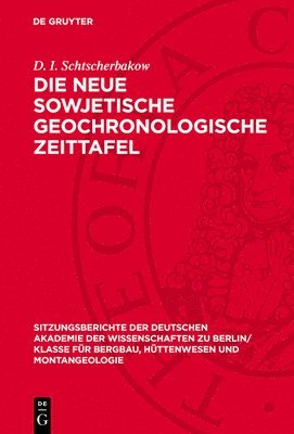 D I Schtscherbakow - Die Neue Sowjetische Geochronologische Zeittafel, Inbunden