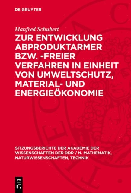 Manfred Schubert - Zur Entwicklung abproduktarmer bzw. -freier Verfahren in Einheit von Umweltschutz, Material- und Energieökonomie, E-bok