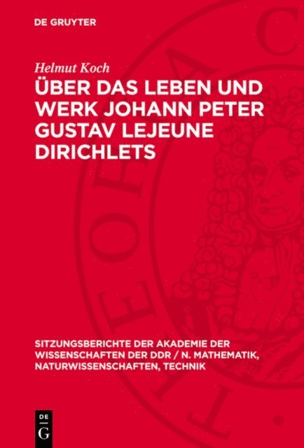 Helmut Koch - Über das Leben und Werk Johann Peter Gustav Lejeune Dirichlets, E-bok