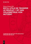 Est-Il Utile de Tromper Le Peuple? / Ist Der Volksbetrug Von Nutzen?: Concours de la Classe de Philosophie Spculative de l'Acadmie Des Sciences Et D
