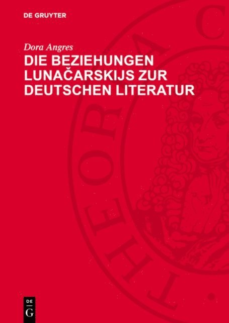 Dora Angres - Die Beziehungen Lunačarskijs zur deutschen Literatur, E-bok