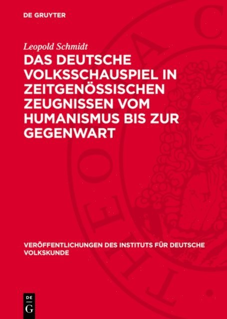Leopold Schmidt - Das deutsche Volksschauspiel in zeitgenössischen Zeugnissen vom Humanismus bis zur Gegenwart, E-bok