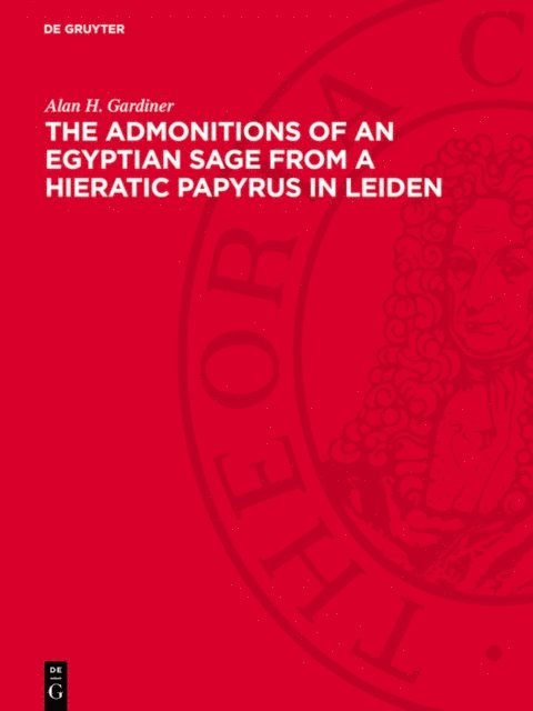 Alan H. Gardiner - Admonitions of an Egyptian Sage from a Hieratic Papyrus in Leiden, E-bok