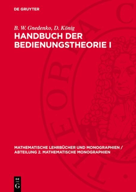 D. Konig, B. W. Gnedenko - Handbuch der Bedienungstheorie I, E-bok