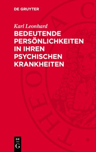 Karl Leonhard - Bedeutende Persönlichkeiten in ihren psychischen Krankheiten, E-bok