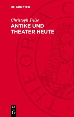Antike Und Theater Heute