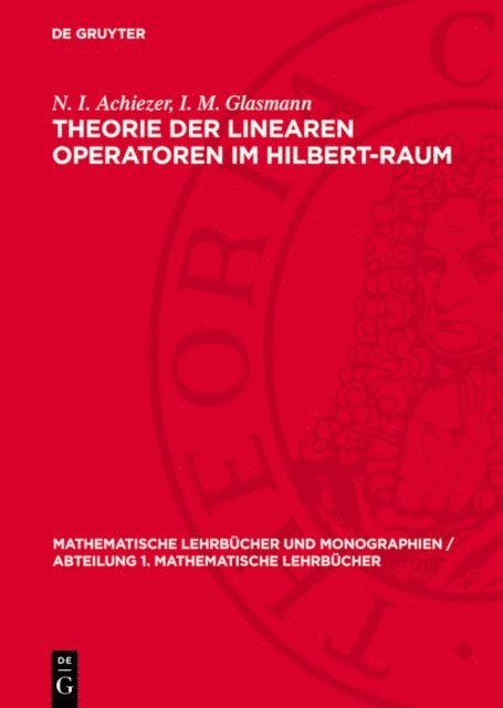 I. M. Glasmann, N. I. Achiezer - Theorie der linearen Operatoren im Hilbert-Raum, E-bok