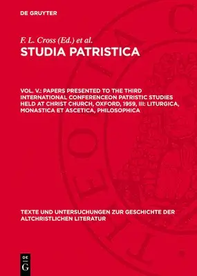 F L Cross - Papers Presented to the Third International Conferenceon Patristic Studies Held at Christ Church, Oxford, 1959, III: Liturgica, Monastica Et Ascetica, Philosophica, Inbunden