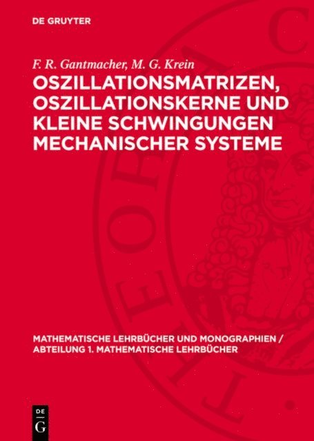 M. G. Krein, F. R. Gantmacher - Oszillationsmatrizen, Oszillationskerne und kleine Schwingungen mechanischer Systeme, E-bok