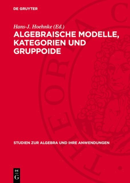 Hans-J. Hoehnke - Algebraische Modelle, Kategorien und Gruppoide, E-bok