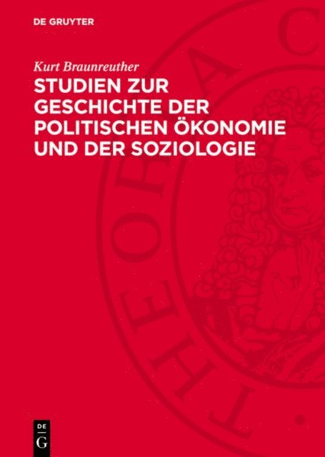 Kurt Braunreuther - Studien zur Geschichte der politischen Ökonomie und der Soziologie, E-bok