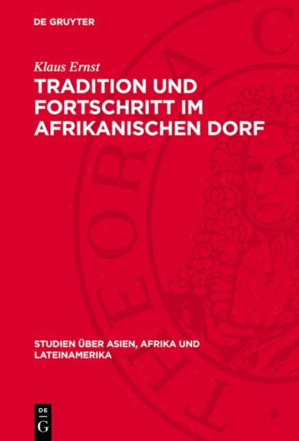 Klaus Ernst - Tradition und Fortschritt im afrikanischen Dorf, E-bok