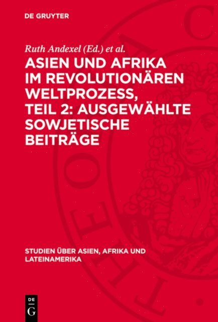 Ruth Andexel et al. - Asien und Afrika im revolutionären Weltprozess, Teil 2: Ausgewählte sowjetische Beiträge, E-bok