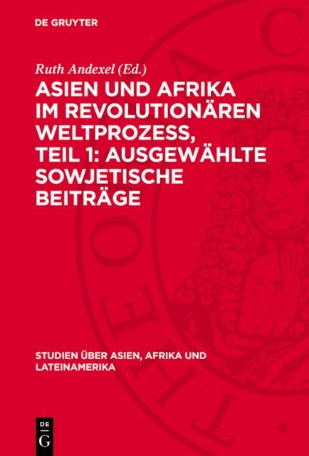 Ruth Andexel - Asien und Afrika im revolutionären Weltprozess, Teil 1: Ausgewählte sowjetische Beiträge, E-bok
