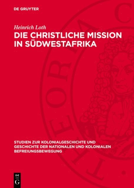 Heinrich Loth - Die christliche Mission in Südwestafrika, E-bok