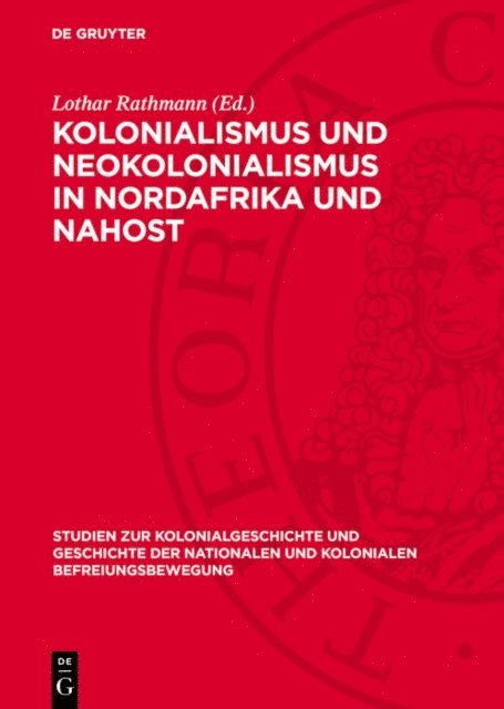 Lothar Rathmann - Kolonialismus und Neokolonialismus in Nordafrika und Nahost, E-bok