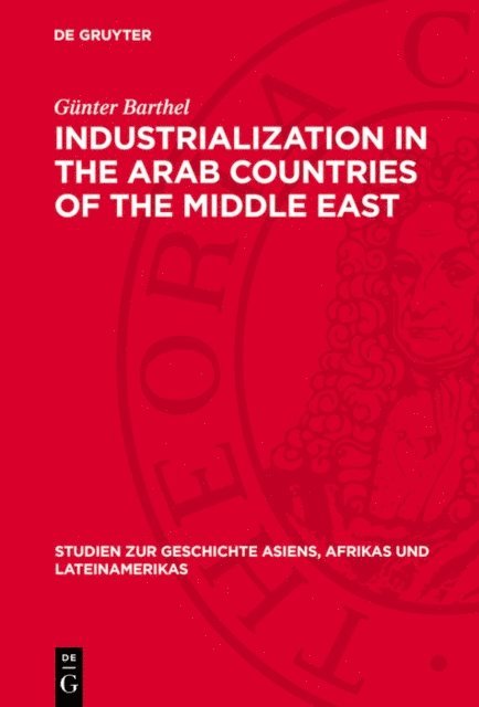 Gunter Barthel - Industrialization in the Arab Countries of the Middle East, E-bok