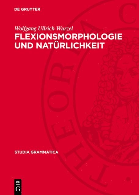 Wolfgang Ullrich Wurzel - Flexionsmorphologie und Natürlichkeit, E-bok