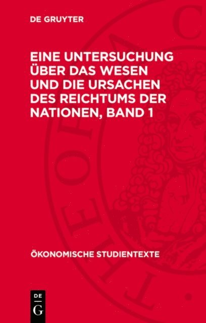 Adam Smith, Peter Thal - Adam Smith: Eine Untersuchung über das Wesen und die Ursachen des Reichtums der Nationen. Band 1, E-bok