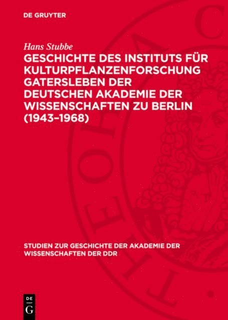 Hans Stubbe - Geschichte des Instituts für Kulturpflanzenforschung Gatersleben der Deutschen Akademie der Wissenschaften zu Berlin (1943–1968), E-bok