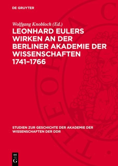 Wolfgang Knobloch - Leonhard Eulers Wirken an der Berliner Akademie der Wissenschaften 1741–1766, E-bok