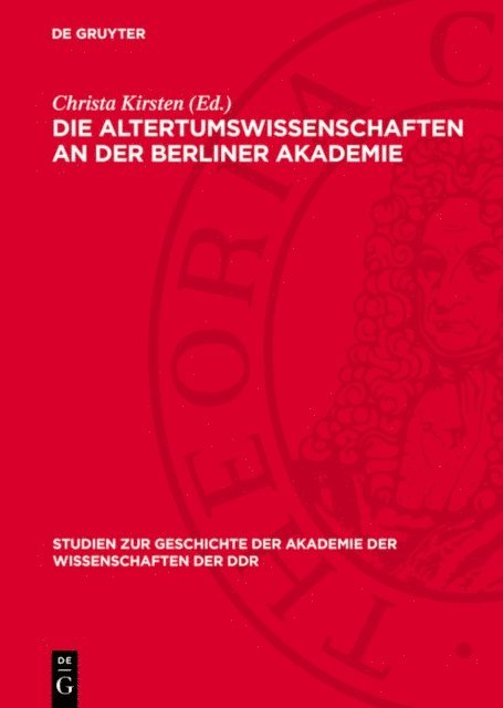 Ilse Neler, Herta Battre, Christa Kirsten - Die Altertumswissenschaften an der Berliner Akademie, E-bok
