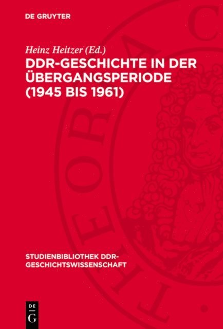 Heinz Heitzer - DDR-Geschichte in der Übergangsperiode (1945 bis 1961), E-bok
