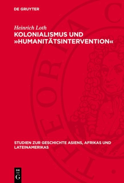 Heinrich Loth - Kolonialismus und »Humanitätsintervention«, E-bok