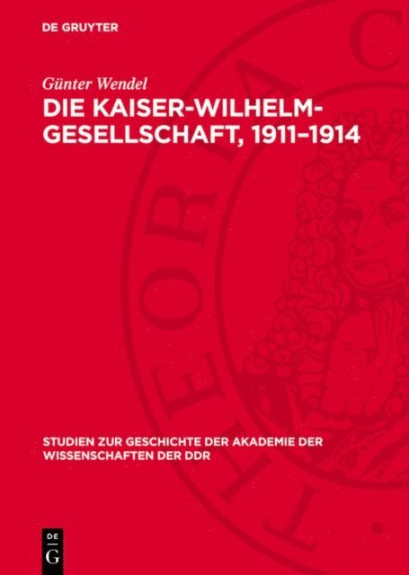 Gunter Wendel - Die Kaiser-Wilhelm-Gesellschaft, 1911–1914, E-bok