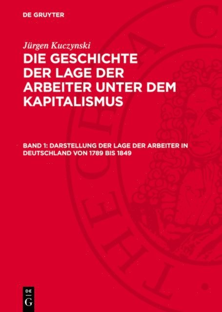 Jurgen Kuczynski - Darstellung der Lage der Arbeiter in Deutschland von 1789 bis 1849, E-bok