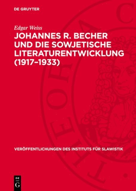 Edgar Weiss - Johannes R. Becher und die sowjetische Literaturentwicklung (1917–1933), E-bok